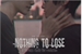 Fanfic / Fanfiction Nothing To Lose