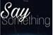 Fanfic / Fanfiction Say something