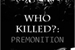 Fanfic / Fanfiction Who Killed?: Premonition