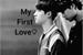 Fanfic / Fanfiction My First Love♡