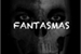 Fanfic / Fanfiction Fantasmas