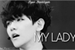 Fanfic / Fanfiction MY LADY - Byun Baekhyun