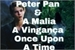 Fanfic / Fanfiction Peter Pan É A Malia A Vingança ( Once Upon A Time