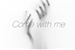 Fanfic / Fanfiction - Come with me -