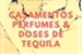 Fanfic / Fanfiction Casamentos, perfumes e doses de tequila