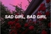 Fanfic / Fanfiction Sad girl, Bad girl
