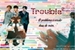 Fanfic / Fanfiction Trouble - Imagine BTS