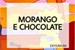 Fanfic / Fanfiction Morango e Chocolate.