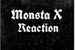 Fanfic / Fanfiction MonstaX Reaction