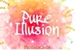 Fanfic / Fanfiction Pure Illusion