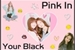 Fanfic / Fanfiction Pink in your Black (Jenlisa)