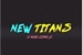 Fanfic / Fanfiction New Titans - O novo começo