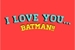 Fanfic / Fanfiction I Love You... Batman!