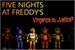 Fanfic / Fanfiction Five Nights At Freddy's: Vingança ou Justiça?