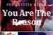 Fanfic / Fanfiction You Are The Reason