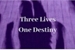Fanfic / Fanfiction Three lives, One destiny