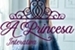 Fanfic / Fanfiction A Princesa (INTERATIVA)