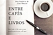 Fanfic / Fanfiction ENTRE CAFÉS E LIVROS