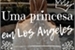 Fanfic / Fanfiction Uma princesa em Los Angeles