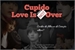 Fanfic / Fanfiction Cupido - Love Is Not Over