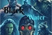 Fanfic / Fanfiction Black Water