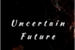 Fanfic / Fanfiction Uncertain Future
