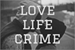 Fanfic / Fanfiction Love, Life, Crime
