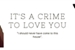 Fanfic / Fanfiction It's a crime to love you
