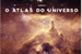 Fanfic / Fanfiction O Atlas do universo.