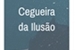 Fanfic / Fanfiction Cegueira da ilusão