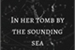 Fanfic / Fanfiction In Her Tomb By the Sounding Sea