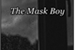 Fanfic / Fanfiction The Mask Boy