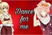 Fanfic / Fanfiction Dance For Me