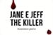 Fanfic / Fanfiction Jane e Jeff the Killer : Assassinos Puros - Creepypasta