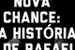Fanfic / Fanfiction NOVA CHANCE: A História De Rafael