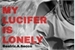 Fanfic / Fanfiction MY LUCIFER IS LONELY