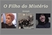 Fanfic / Fanfiction O Filho do Mistério