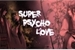 Fanfic / Fanfiction "Super psycho Love.."