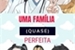 Fanfic / Fanfiction Uma Família (Quase) Perfeita