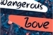 Fanfic / Fanfiction Dangerous love
