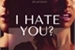 Fanfic / Fanfiction I Hate You?