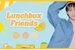 Fanfic / Fanfiction Lunchbox Friends