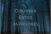 Fanfic / Fanfiction O Bunker Entre as Árvores