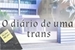 Fanfic / Fanfiction O Diário de Uma Trans (interativa)