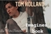 Fanfic / Fanfiction Imagine Books - Tom Holland
