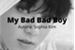 Fanfic / Fanfiction My bad bad Boy