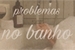 Fanfic / Fanfiction Problemas no banho- vhope