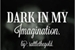Fanfic / Fanfiction Dark In My Imagination.