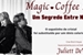 Fanfic / Fanfiction Magic Coffee II: Um Segredo Entre Nós