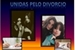 Fanfic / Fanfiction Unidas pelo divorcio.